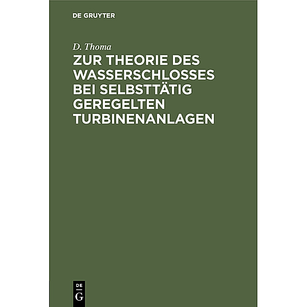 Zur Theorie des Wasserschlosses bei selbsttätig geregelten Turbinenanlagen, D. Thoma