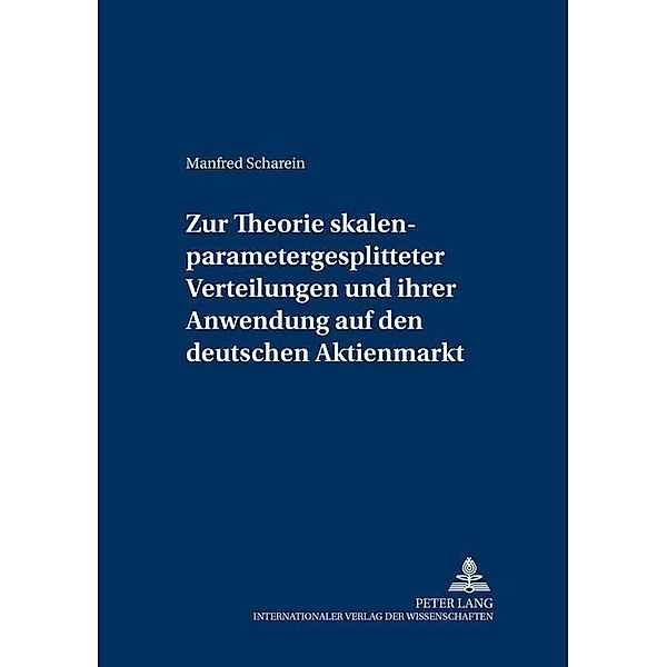 Zur Theorie skalenparametergesplitteter Verteilungen und ihrer Anwendung auf den deutschen Aktienmarkt, Manfred G. Scharein