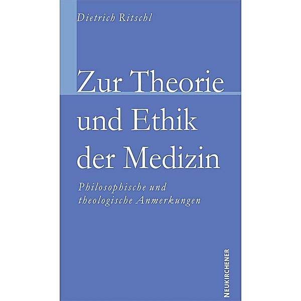 Zur Theorie und Ethik der Medizin, Dietrich Ritschl