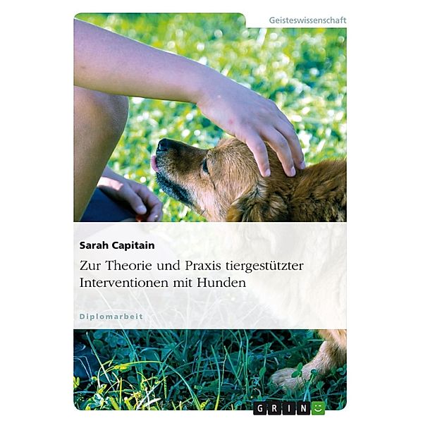 Zur Theorie und Praxis tiergestützter Interventionen mit Hunden, Sarah Capitain