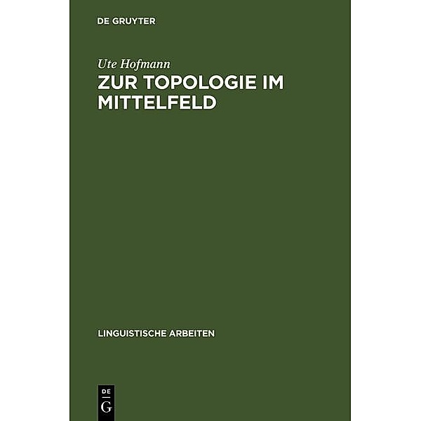 Zur Topologie im Mittelfeld / Linguistische Arbeiten Bd.307, Ute Hofmann