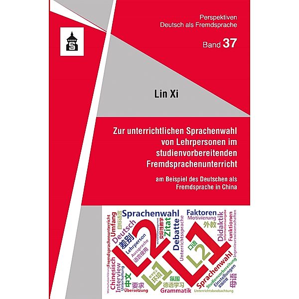 Zur unterrichtlichen Sprachenwahl von Lehrpersonen im studienvorbereitenden Fremdsprachenunterricht / Perspektiven Deutsch als Fremdsprache Bd.37, Lin Xi