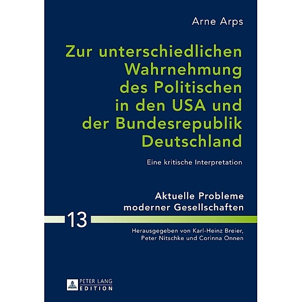 Zur unterschiedlichen Wahrnehmung des Politischen in den USA und der Bundesrepublik Deutschland, Arne Arps