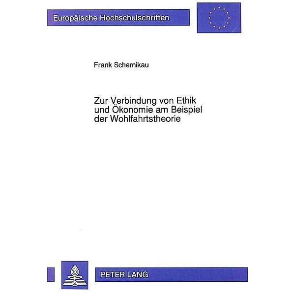 Zur Verbindung von Ethik und Ökonomie am Beispiel der Wohlfahrtstheorie, Frank Schernikau