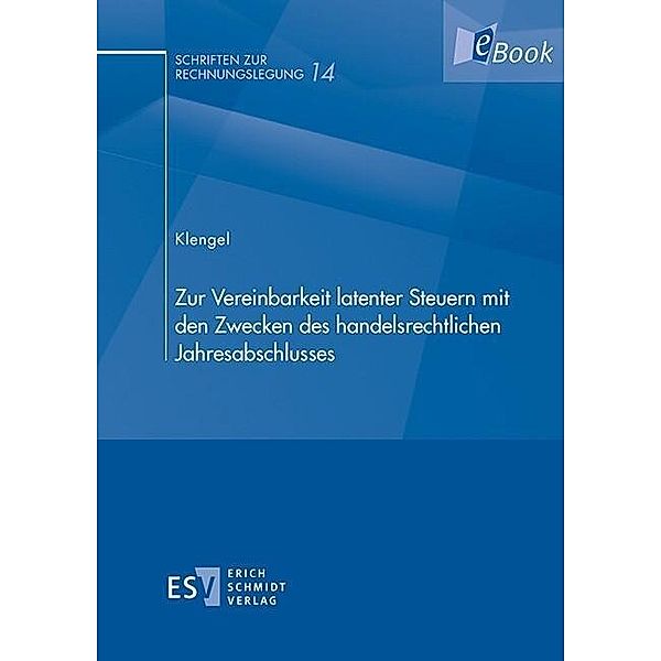 Zur Vereinbarkeit latenter Steuern mit den Zwecken des handelsrechtlichen Jahresabschlusses, André Klengel