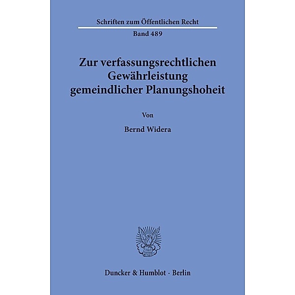 Zur verfassungsrechtlichen Gewährleistung gemeindlicher Planungshoheit., Bernd Widera