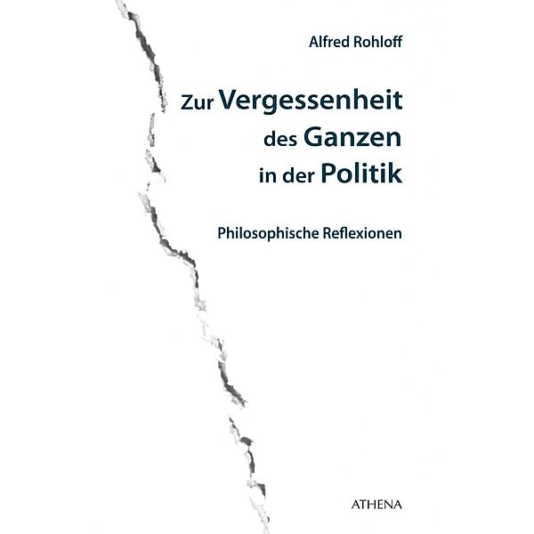 Zur Vergessenheit des Ganzen in der Politik / Diskurs Philosophie Bd.19, Alfred Rohloff