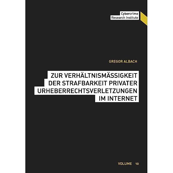 Zur Verhältnismäßigkeit der Strafbarkeit privater Urheberrechtsverletzungen im Internet, Gregor Albach