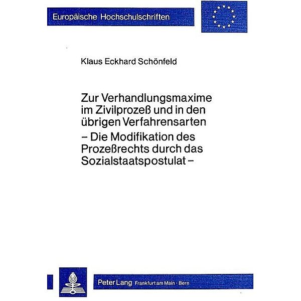 Zur Verhandlungsmaxime im Zivilprozess und in den übrigen Verfahrensarten, Klaus E. Schoenfeld