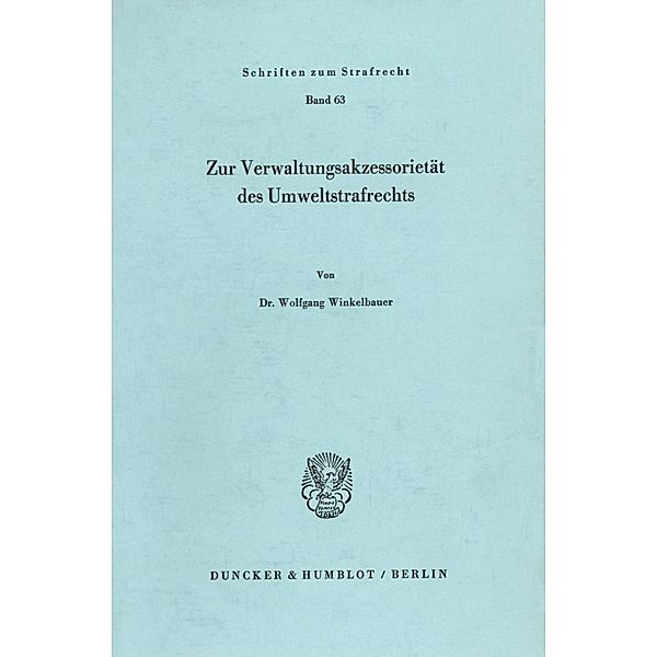 Zur Verwaltungsakzessorietät des Umweltstrafrechts., Wolfgang Winkelbauer