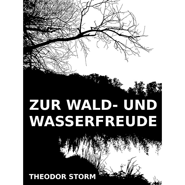 Zur Wald- und Wasserfreude, Theodor Storm