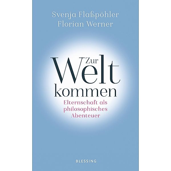 Zur Welt kommen, Svenja Flaßpöhler, Florian Werner