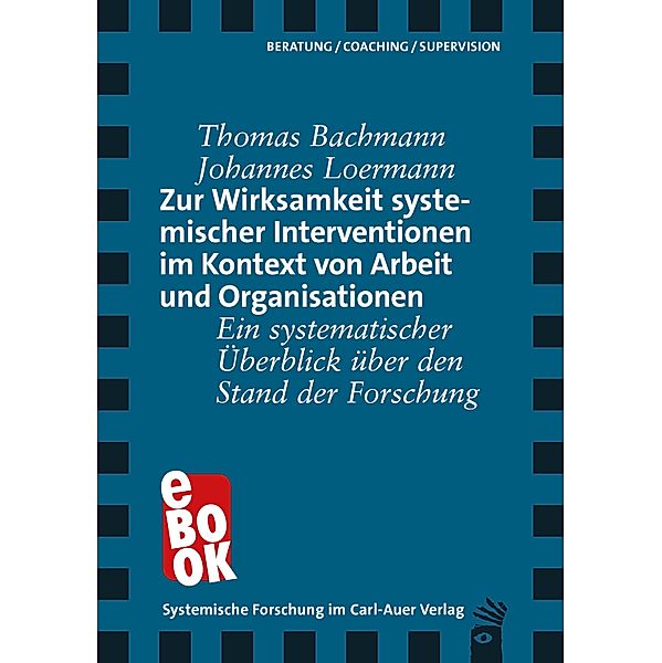 Zur Wirksamkeit systemischer Interventionen im Kontext von Arbeit und Organisationen / Verlag für systemische Forschung, Thomas Bachmann, Johannes Loermann