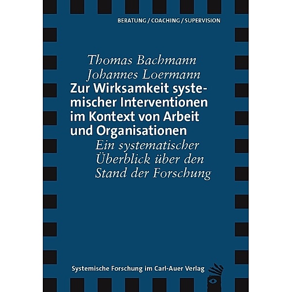 Zur Wirksamkeit systemischer Interventionen im Kontext von Arbeit und Organisationen, Thomas Bachmann, Johannes Loermann