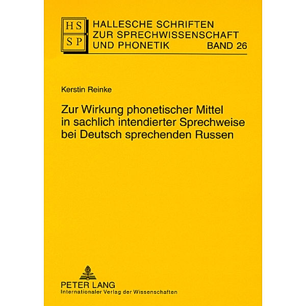 Zur Wirkung phonetischer Mittel in sachlich intendierter Sprechweise bei Deutsch sprechenden Russen, Kerstin Reinke