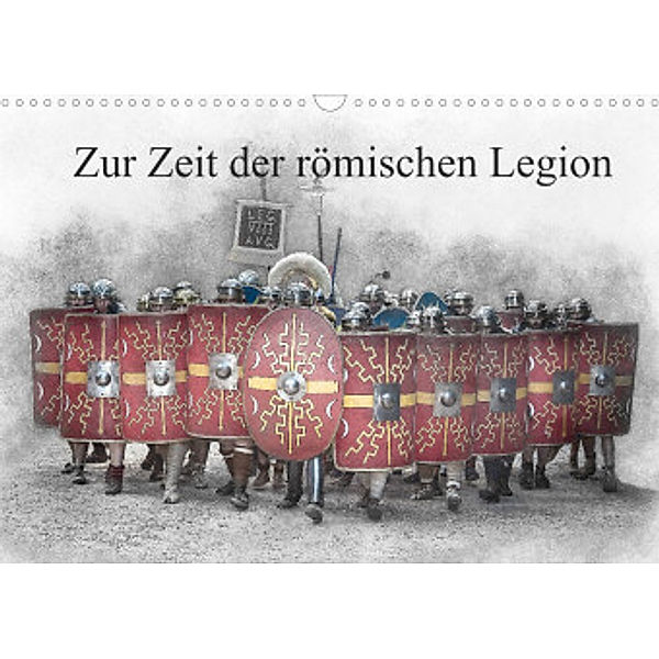 Zur Zeit der römischen Legion (Wandkalender 2022 DIN A3 quer), Alain Gaymard