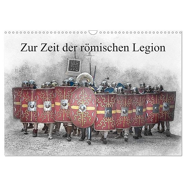 Zur Zeit der römischen Legion (Wandkalender 2025 DIN A3 quer), CALVENDO Monatskalender, Calvendo, Alain Gaymard