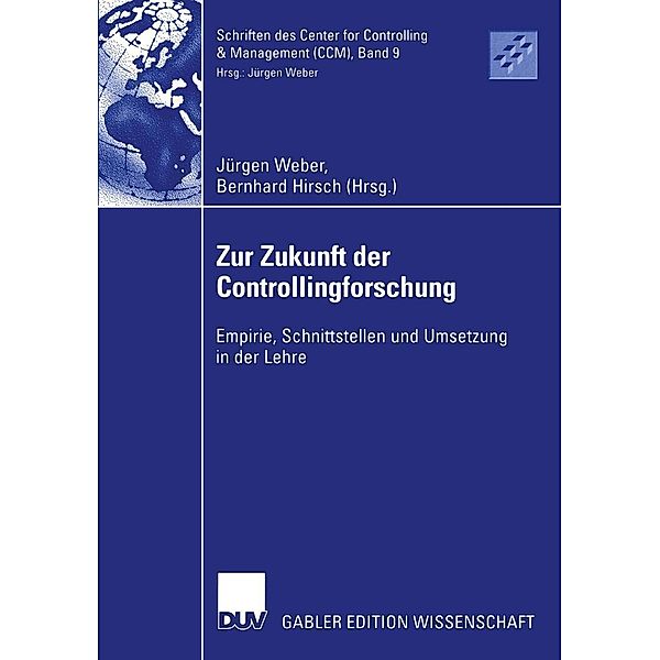 Zur Zukunft der Controllingforschung / Schriften des Center for Controlling & Management (CCM) Bd.9