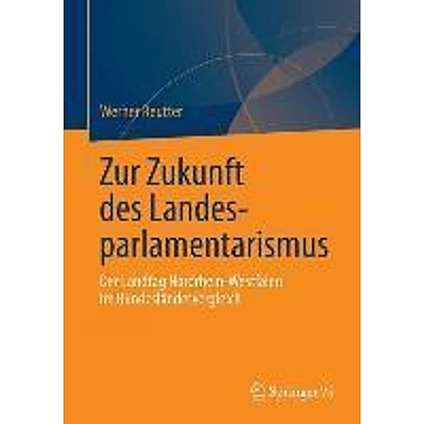 Zur Zukunft des Landesparlamentarismus, Werner Reutter