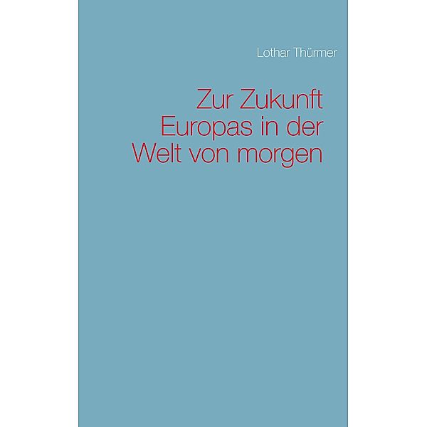 Zur Zukunft Europas in der Welt von morgen, Lothar Thürmer