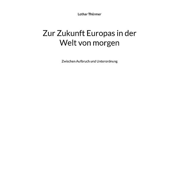 Zur Zukunft Europas in der Welt von morgen, Lothar Thürmer