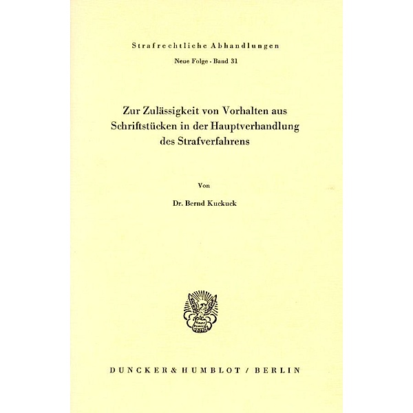 Zur Zulässigkeit von Vorhalten aus Schriftstücken in der Hauptverhandlung des Strafverfahrens., Bernd Kuckuck