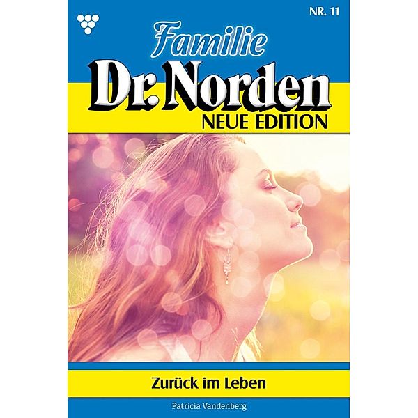 Zurück im Leben / Familie Dr. Norden - Neue Edition Bd.11, Patricia Vandenberg