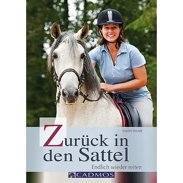 Zurück in den Sattel / Ausbildung von Pferd und Reiter, Marlitt Wendt