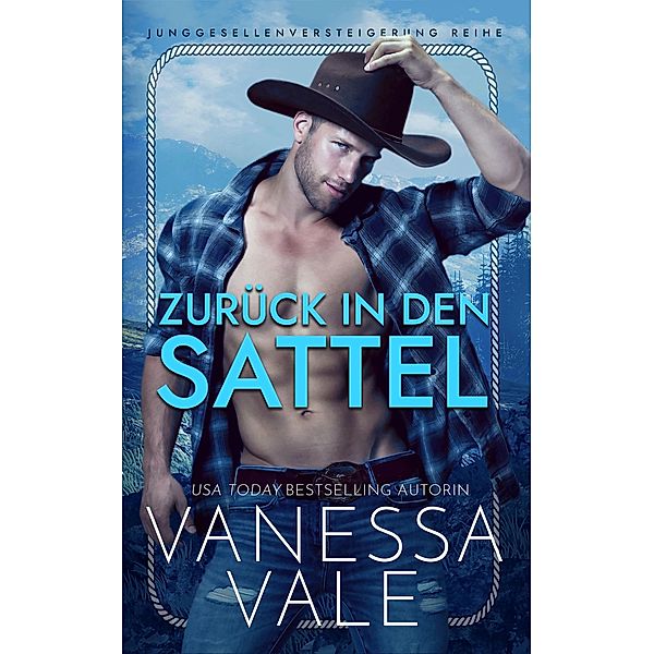 Zurück in den Sattel / Junggesellenversteigerung Reihe Bd.2, Vanessa Vale