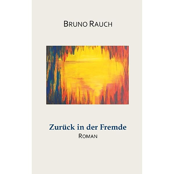 Zurück in der Fremde, Bruno Rauch