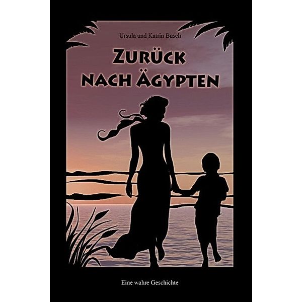 Zurück nach Ägypten, Ursula Busch, Katrin Busch