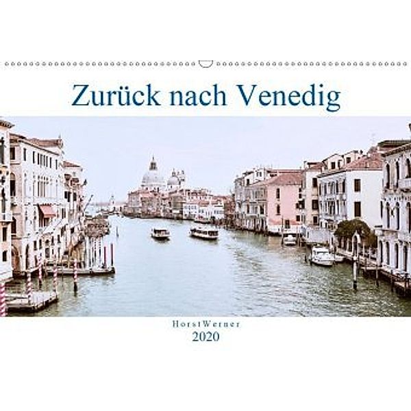 Zurück nach Venedig (Wandkalender 2020 DIN A2 quer), Horst Werner