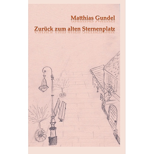 Zurück zum alten Sternenplatz / Geschichten zum Weiterdenken Bd.6, Matthias Gundel