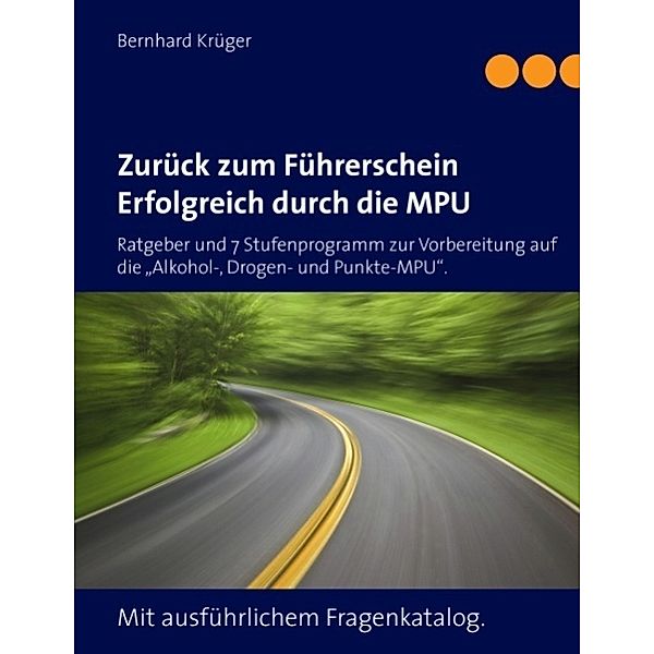Zurück zum Führerschein/Erfolgreich durch die MPU, Bernhard Krüger