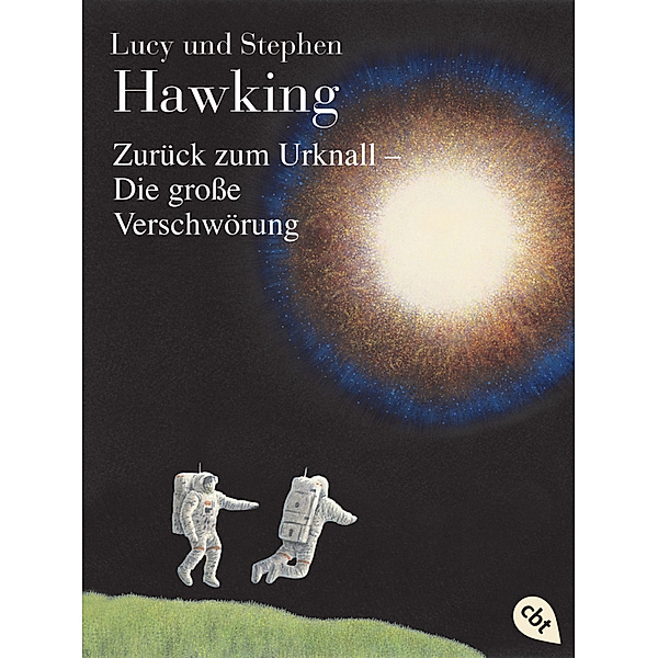 Zurück zum Urknall - Die grosse Verschwörung / Geheimnisse des Universums Bd.3, Lucy Hawking, Stephen Hawking