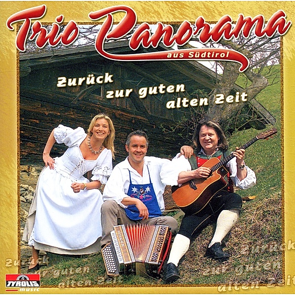 Zurück zur guten alten Zeit, Trio Panorama aus Südtirol