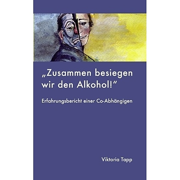 Zusammen besiegen wir den Alkohol, Viktoria Tapp