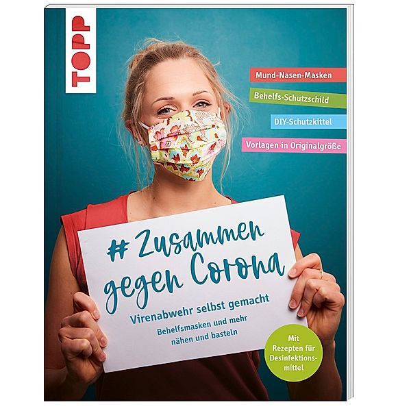 # Zusammen gegen Corona: Virenabwehr selbst gemacht - Behelfsmasken und mehr nähen und basteln, frechverlag