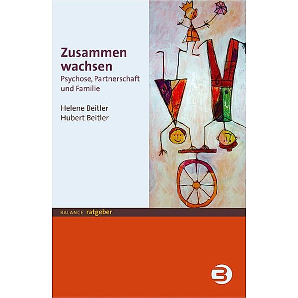 Zusammen wachsen / Balance Ratgeber, Helene Beitler, Hubert Beitler