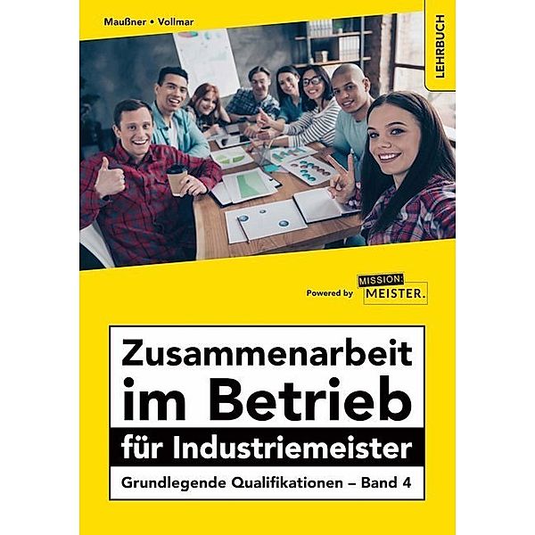 Zusammenarbeit im Betrieb für Industriemeister - Grundlegende Qualifikationen, Marcus Maussner, Peter Vollmar