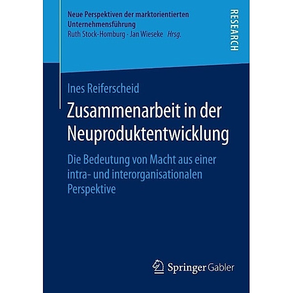 Zusammenarbeit in der Neuproduktentwicklung / Neue Perspektiven der marktorientierten Unternehmensführung, Ines Reiferscheid