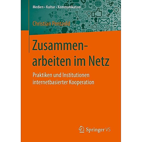 Zusammenarbeiten im Netz / Medien . Kultur . Kommunikation, Christian Pentzold