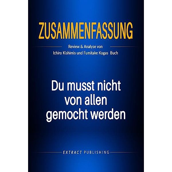 Zusammenfassung: Du musst nicht von allen gemocht werden, Extract Publishing