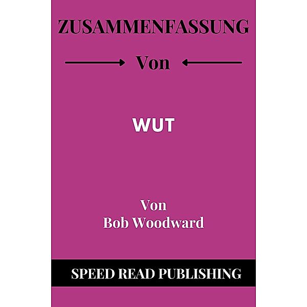 Zusammenfassung Von Wut Von Bob Woodward, Speed Read Publishing