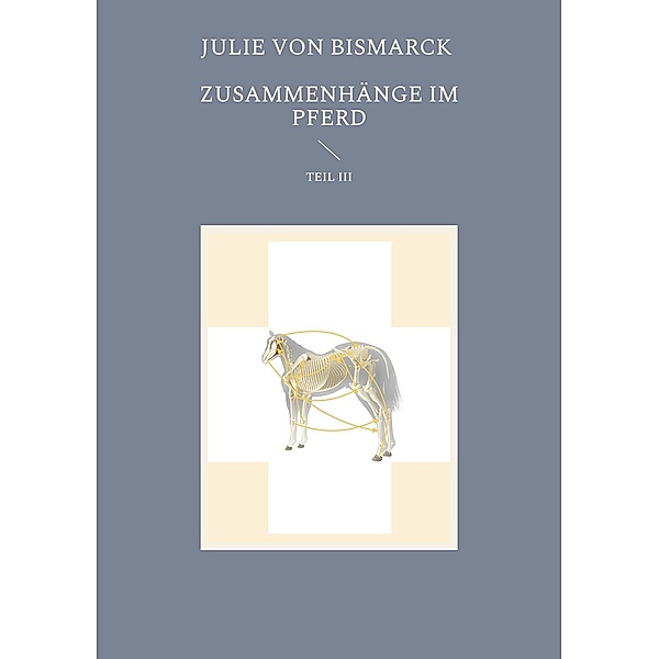 Zusammenhänge im Pferd III / Zusammenhänge im Pferd Bd.3, Julie von Bismarck