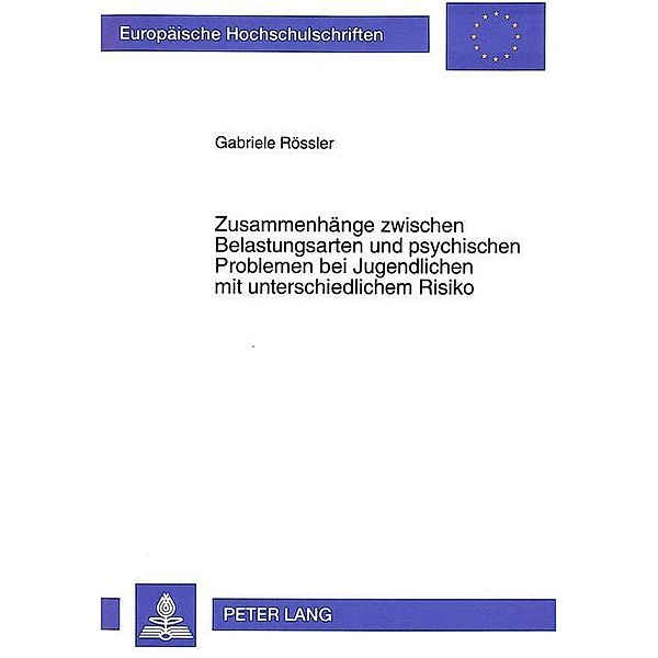 Zusammenhänge zwischen Belastungsarten und psychischen Problemen bei Jugendlichen mit unterschiedlichem Risiko, Gabriele Rössler