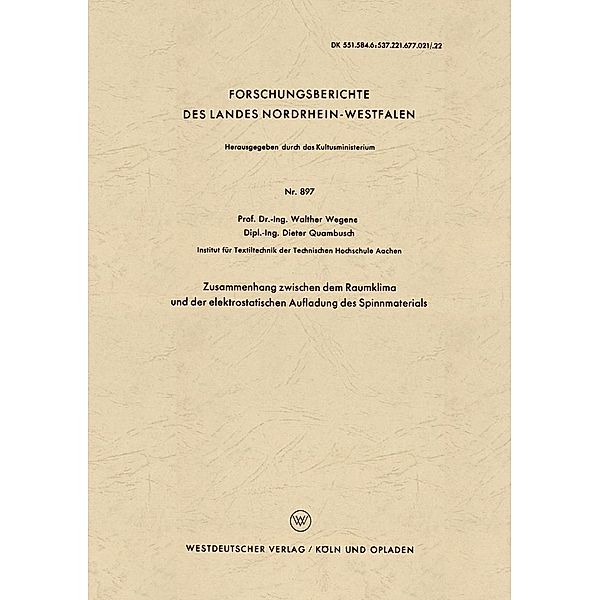 Zusammenhang zwischen dem Raumklima und der elektrostatischen Aufladung des Spinnmaterials / Forschungsberichte des Landes Nordrhein-Westfalen Bd.897, Walther Wegener