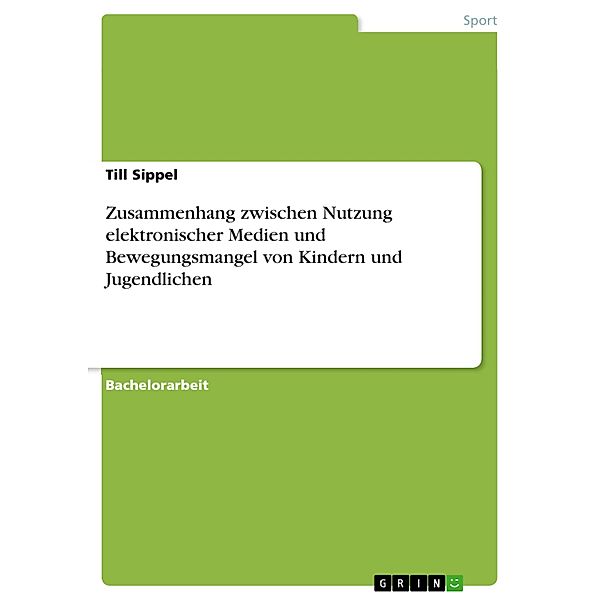 Zusammenhang zwischen Nutzung elektronischer Medien und Bewegungsmangel von Kindern und Jugendlichen, Till Sippel