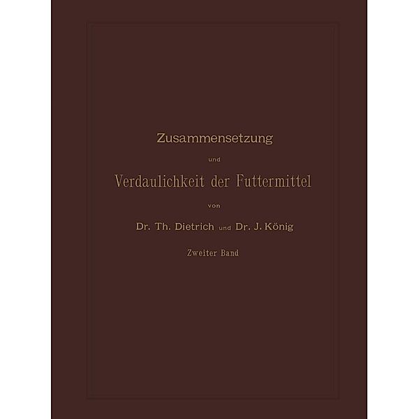 Zusammensetzung und Verdaulichkeit der Futtermittel, T. Dietrich, J. König