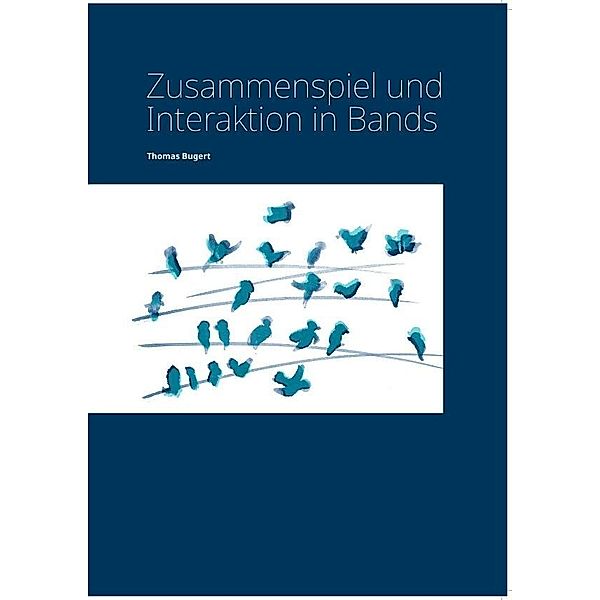 Zusammenspiel und Interaktion in Bands, Thomas Bugert